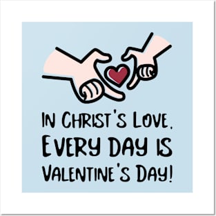 In Christ's Love Every Day Is Valentine's Day! Posters and Art